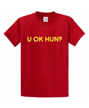 U OK HUN? Classic Unisex Kids and Adults T-shirt for TV Show Fans